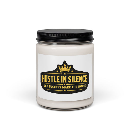 Hustle in Silence Scented Soy Candle — “Let Success Make the Noise” 9oz