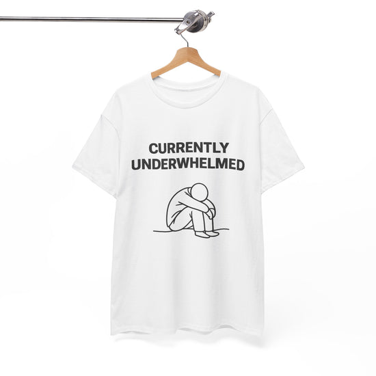 Currently Underwhelmed T-Shirt — Minimalist Sadness Graphic Tee