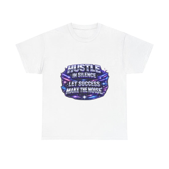 Motivational Tee — "Hustle in Silence, Let Success Make the Noise" Graphic T-Shirt