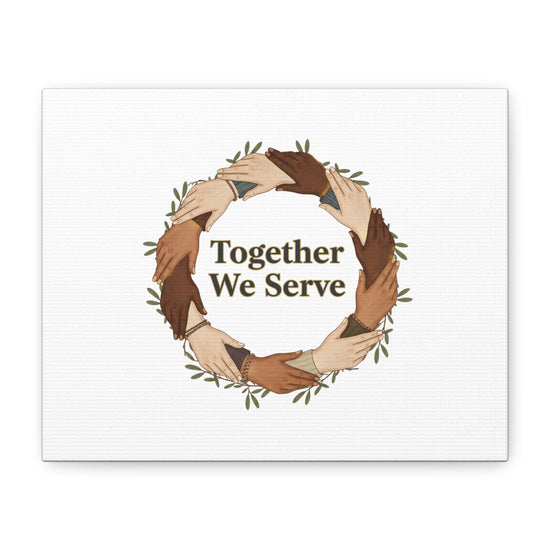 Together We Serve Canvas -  MLK Day of Service - unity poster - Community volunteer Canvas