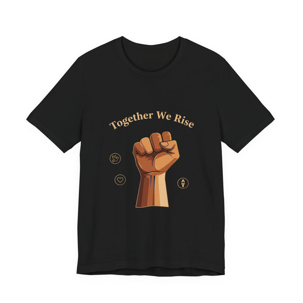 Together We Rise Fist Tee | MLK Day of Service, Community Unity