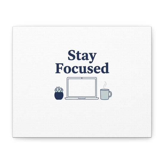 Stay Focused Canvas, Minimal Home Office Motivational Art Print | WFH Decor